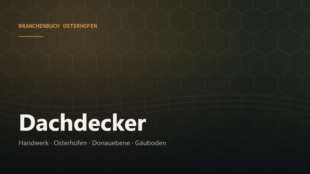 Dachdecker Osterhofen – Branchenbuch Osterhofen von BavariaConnect: Dachdecker in Osterhofen und Umgebung finden