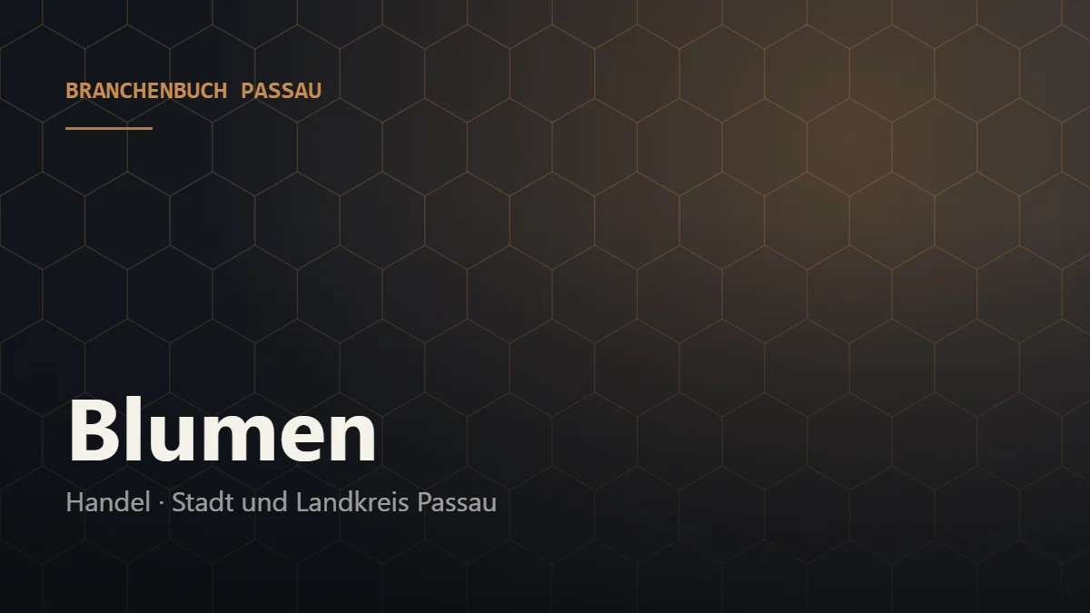 Blumen Passau – Branchenbuch Passau von BavariaConnect: Blumen in Stadt und Landkreis Passau finden