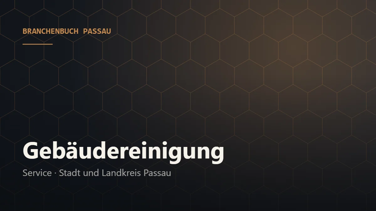 Gebäudereinigung Passau – Branchenbuch Passau von BavariaConnect: Gebäudereinigung in Stadt und Landkreis Passau finden