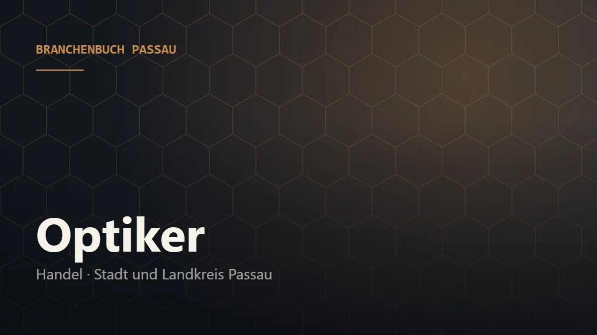 Optiker Passau – Branchenbuch Passau von BavariaConnect: Optiker in Stadt und Landkreis Passau finden
