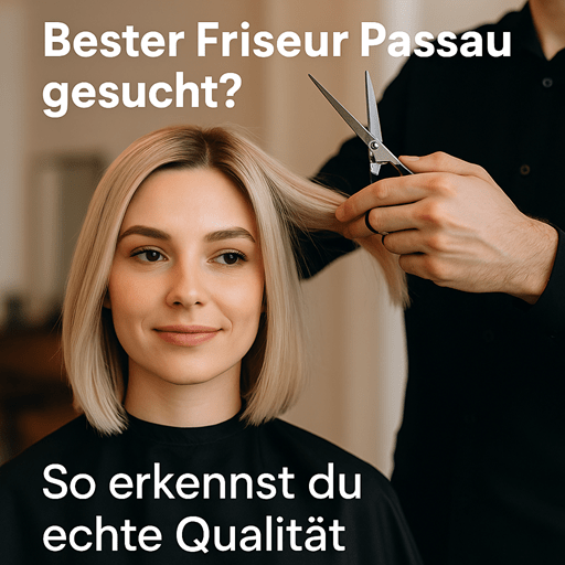 Bester Friseur Passau gesucht? Bester Friseur Passau